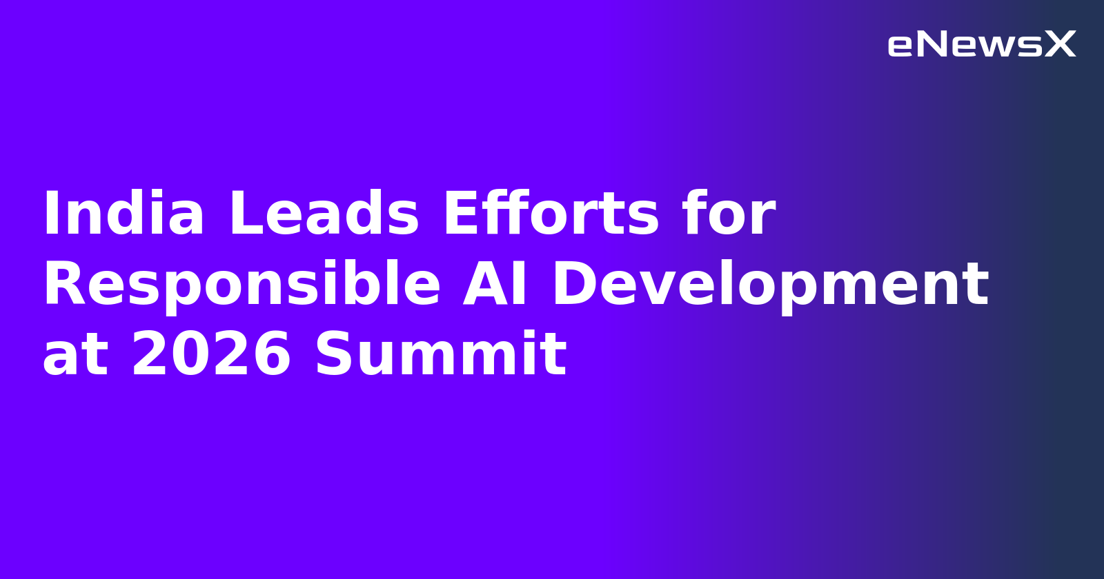 India Leads Efforts for Responsible AI Development at 2026 Summit.webp