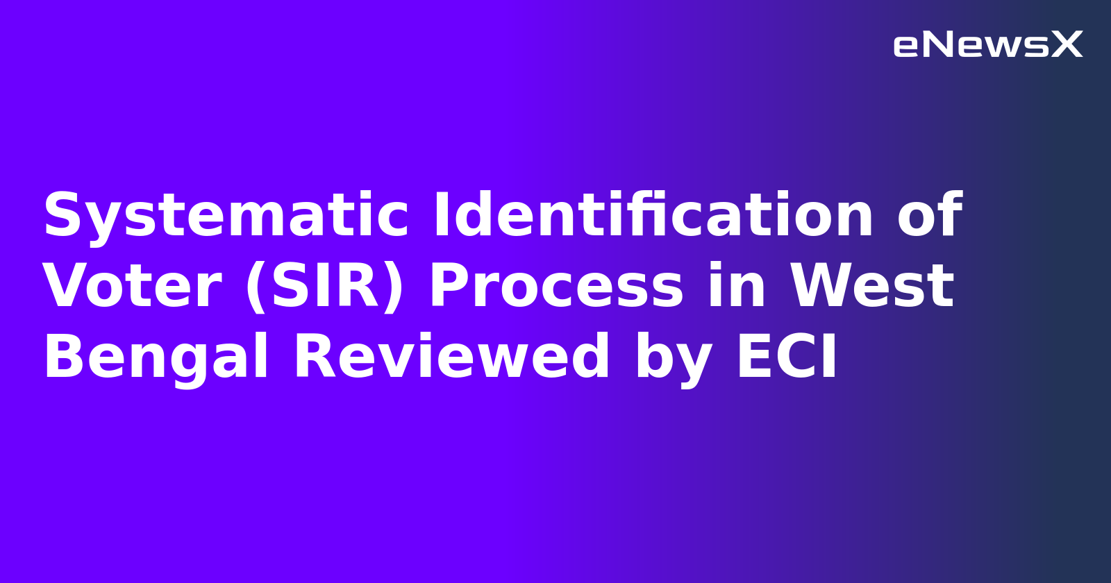 Systematic Identification of Voter (SIR) Process in West Bengal Reviewed by ECI.webp