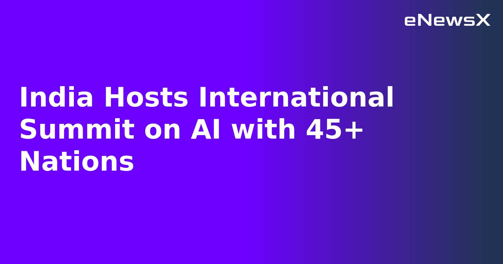 India Hosts International Summit on AI with 45+ Nations.webp India Hosts International Summit on AI with 45+ Nations.webp