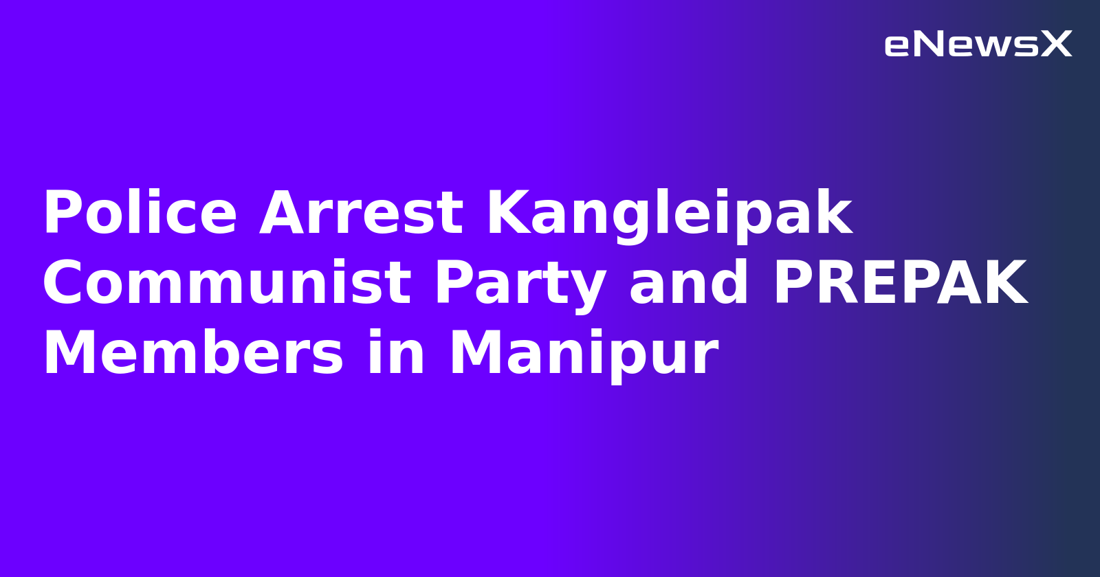 Police Arrest Kangleipak Communist Party and PREPAK Members in Manipur.webp