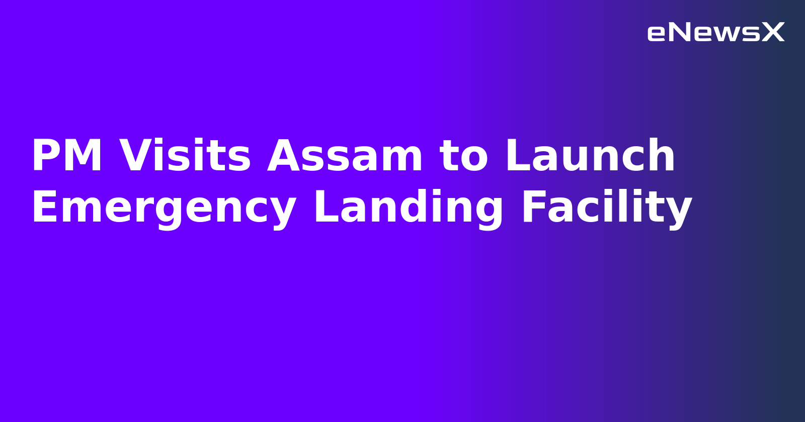PM Visits Assam to Launch Emergency Landing Facility.webp