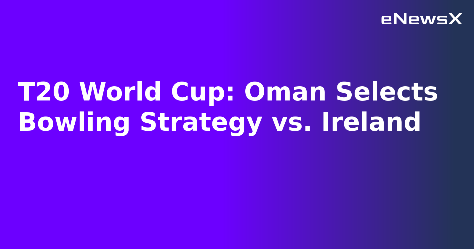 T20 World Cup: Oman Selects Bowling Strategy vs. Ireland.webp