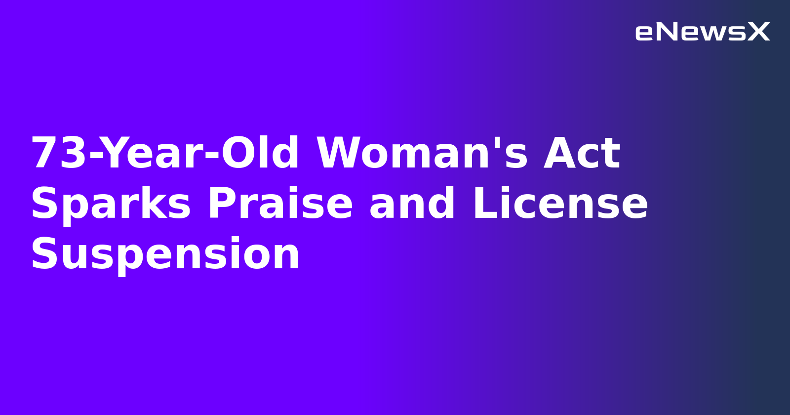 73-Year-Old Woman's Act Sparks Praise and License Suspension.webp