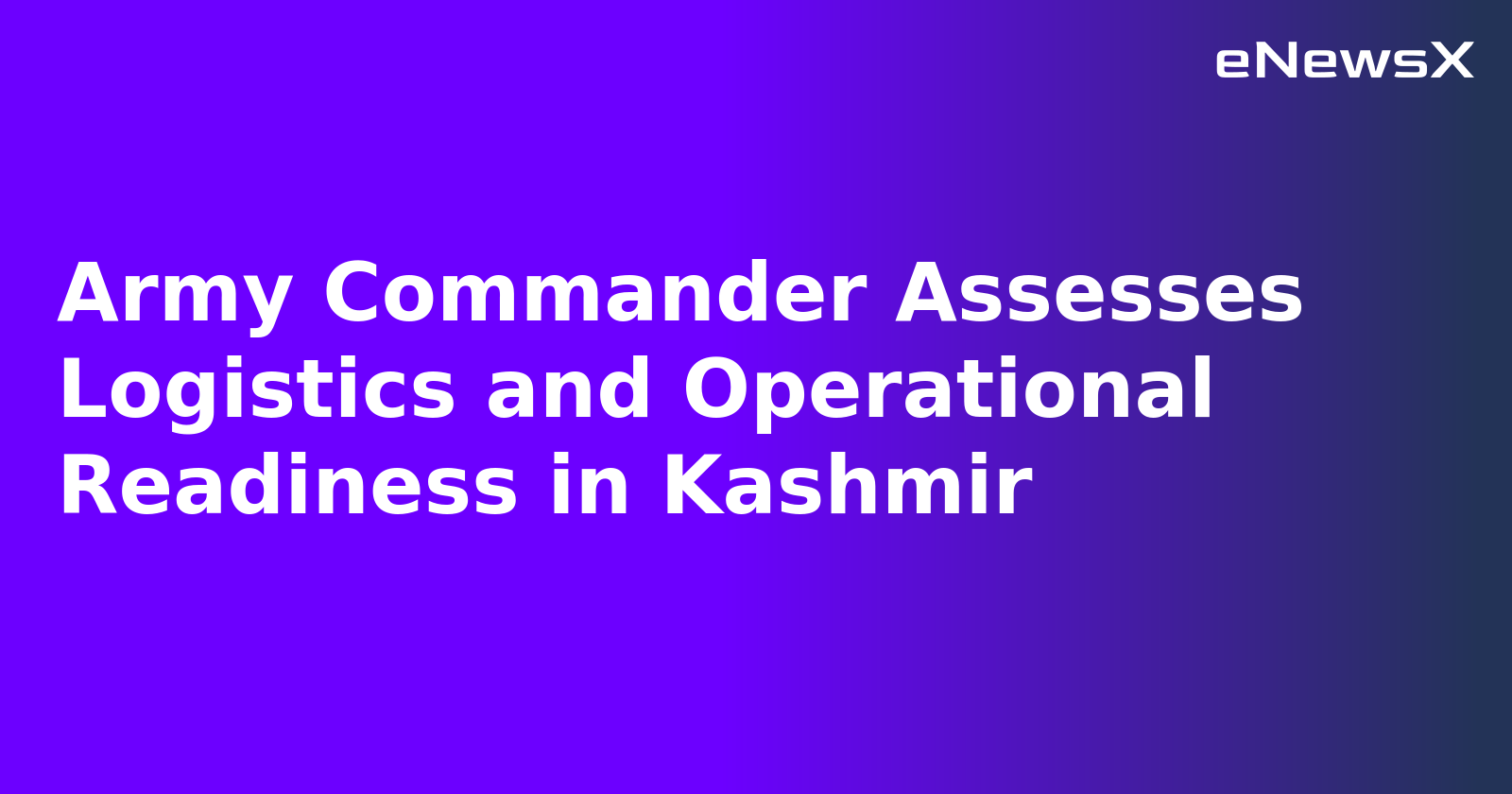 Army Commander Assesses Logistics and Operational Readiness in Kashmir.webp