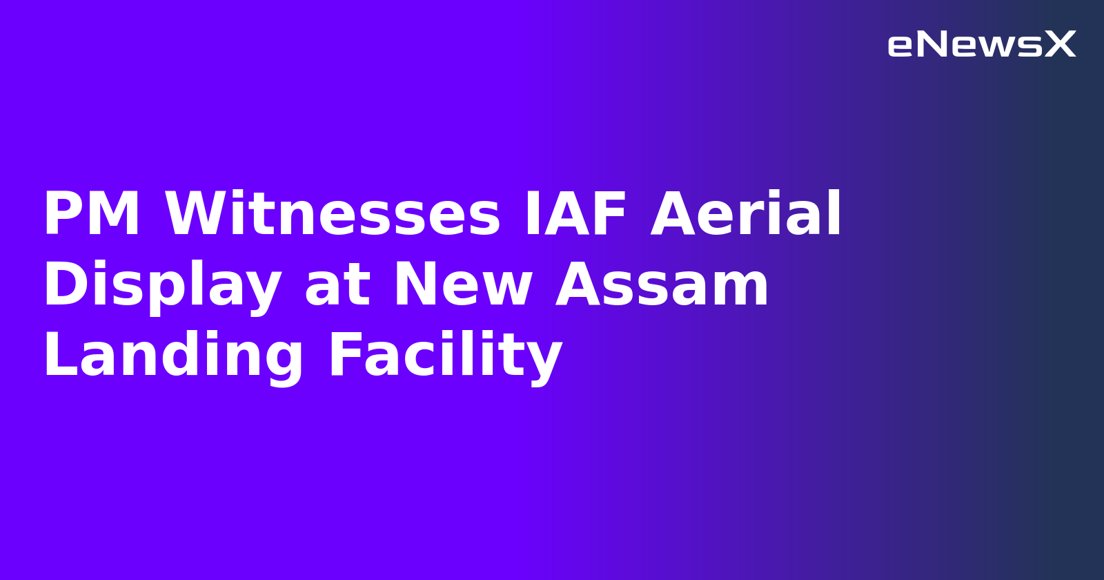 PM Witnesses IAF Aerial Display at New Assam Landing Facility.webp PM Witnesses IAF Aerial Display at New Assam Landing Facility.webp