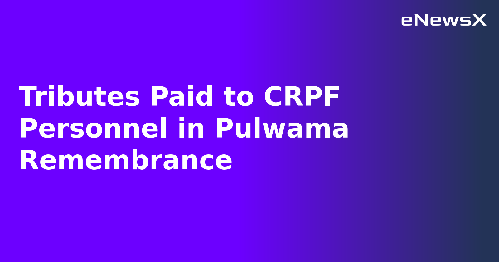 Tributes Paid to CRPF Personnel in Pulwama Remembrance