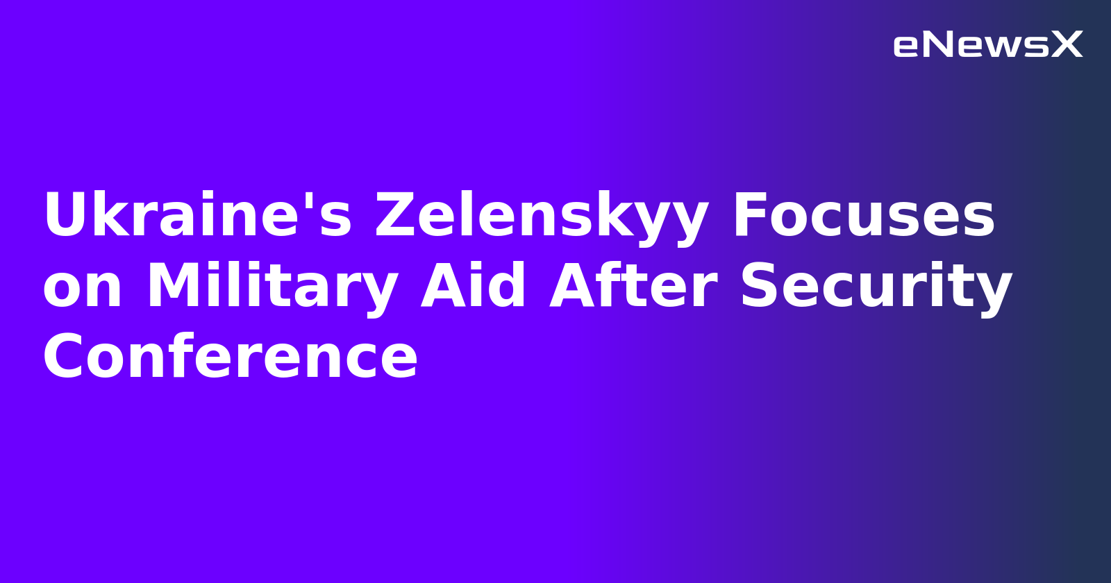 Ukraine's Zelenskyy Focuses on Military Aid After Security Conference.webp