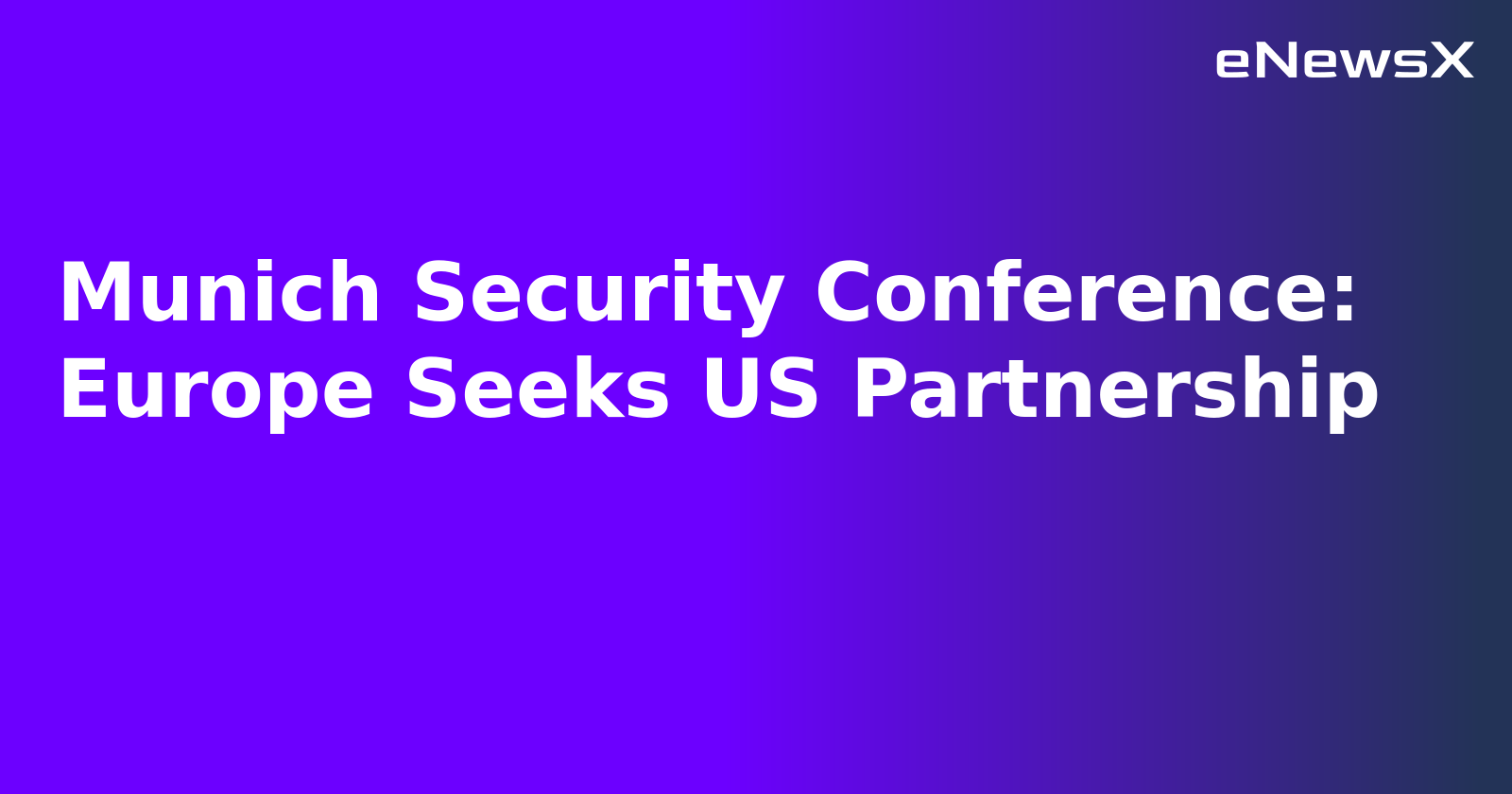 Munich Security Conference: Europe Seeks US Partnership.webp