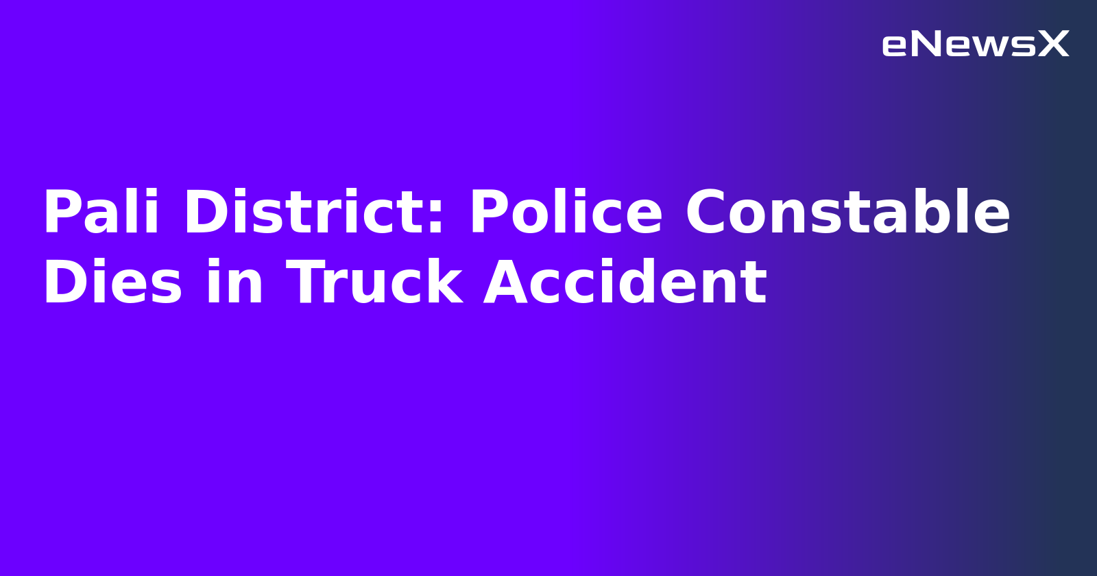 Pali District: Police Constable Dies in Truck Accident.webp