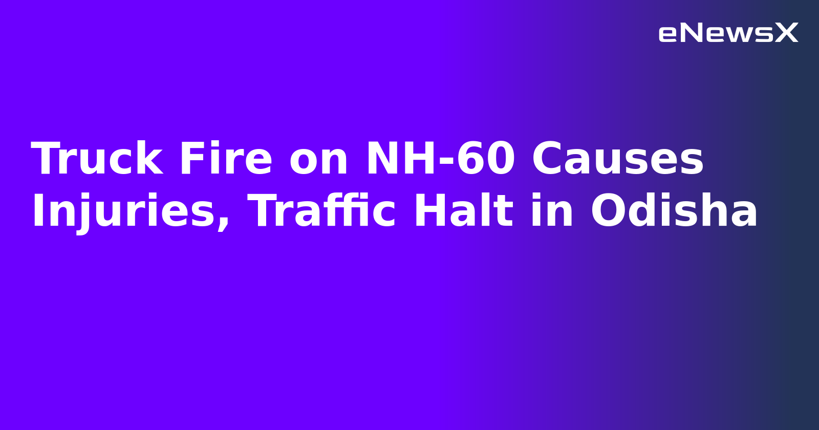 Truck Fire on NH-60 Causes Injuries, Traffic Halt in Odisha.webp Truck Fire on NH-60 Causes Injuries, Traffic Halt in Odisha.webp