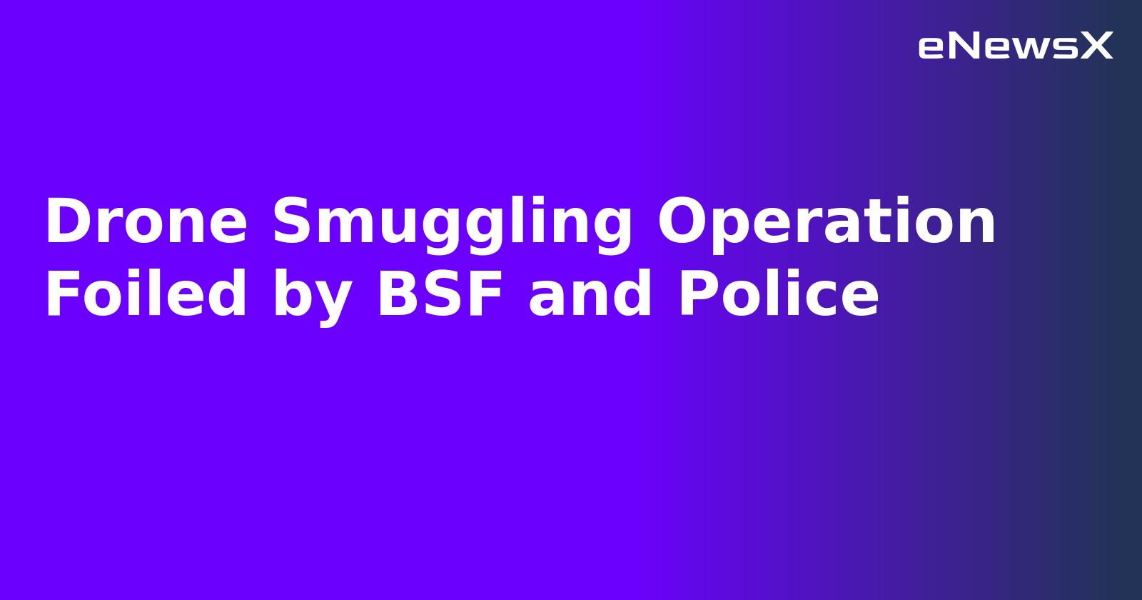 Drone Smuggling Operation Foiled by BSF and Police.webp