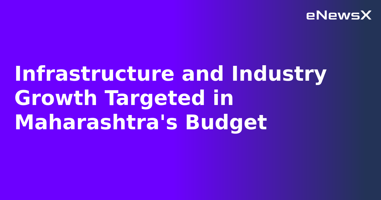 Infrastructure and Industry Growth Targeted in Maharashtra's Budget.webp