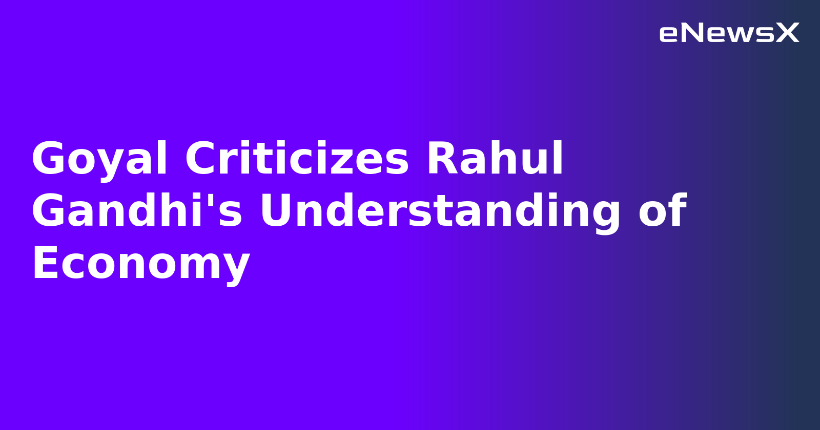 Goyal Criticizes Rahul Gandhi's Understanding of Economy.webp