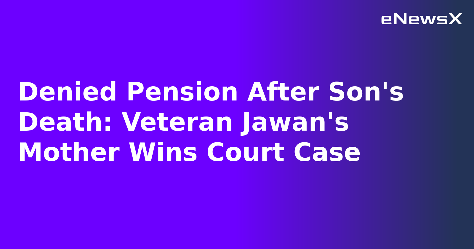 Denied Pension After Son's Death: Veteran Jawan's Mother Wins Court Case.webp