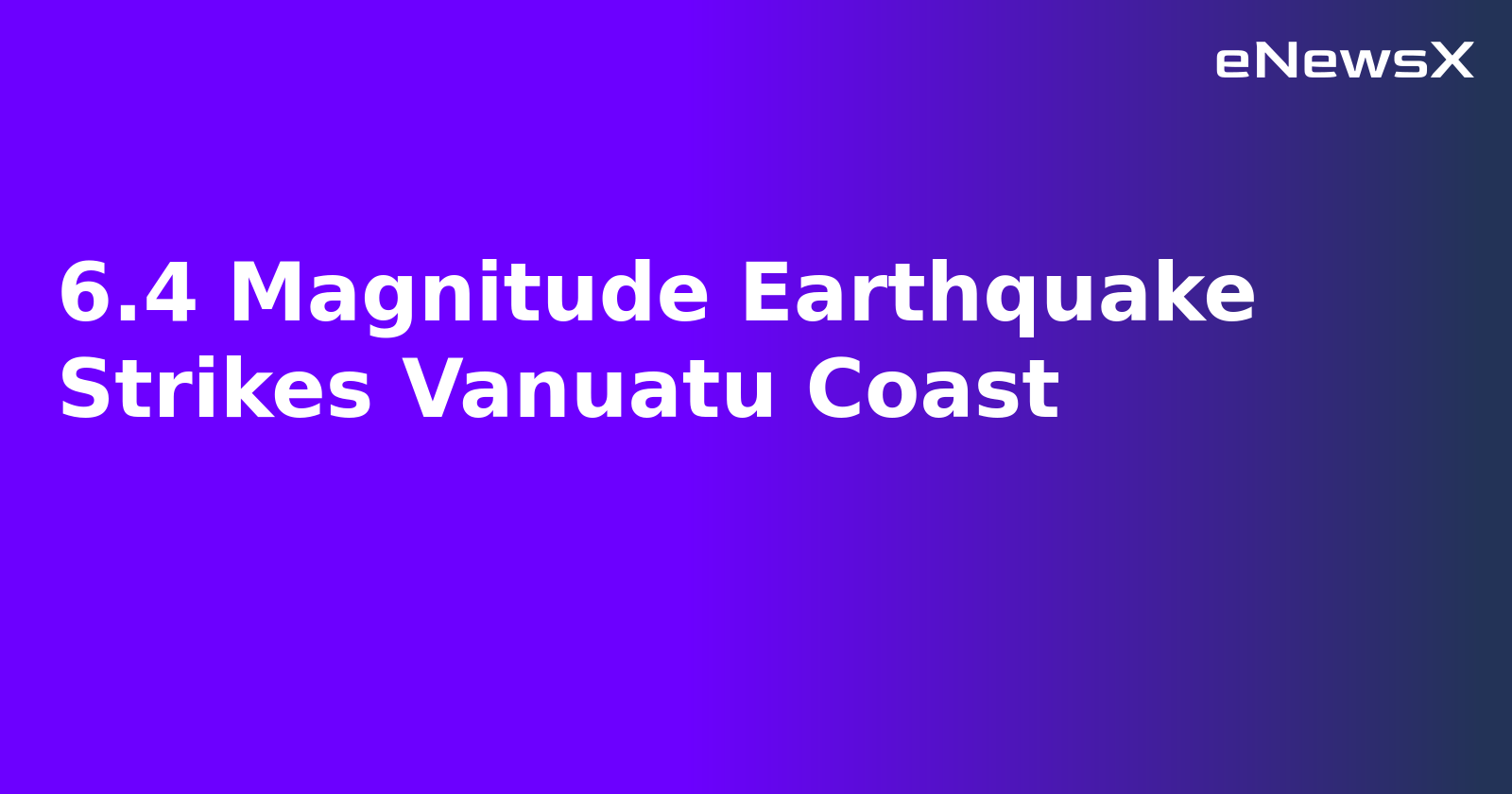 6.4 Magnitude Earthquake Strikes Vanuatu Coast.webp 6.4 Magnitude Earthquake Strikes Vanuatu Coast.webp