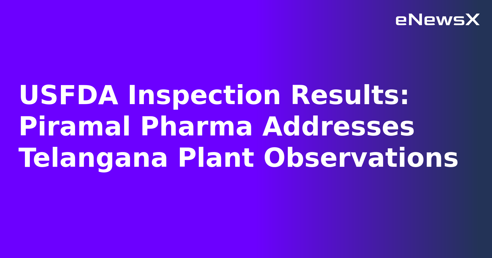 USFDA Inspection Results: Piramal Pharma Addresses Telangana Plant Observations.webp