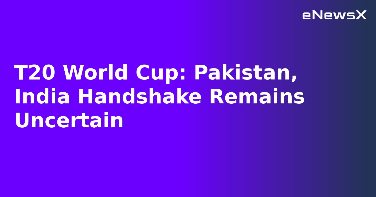 T20 World Cup: Pakistan, India Handshake Remains Uncertain.webp