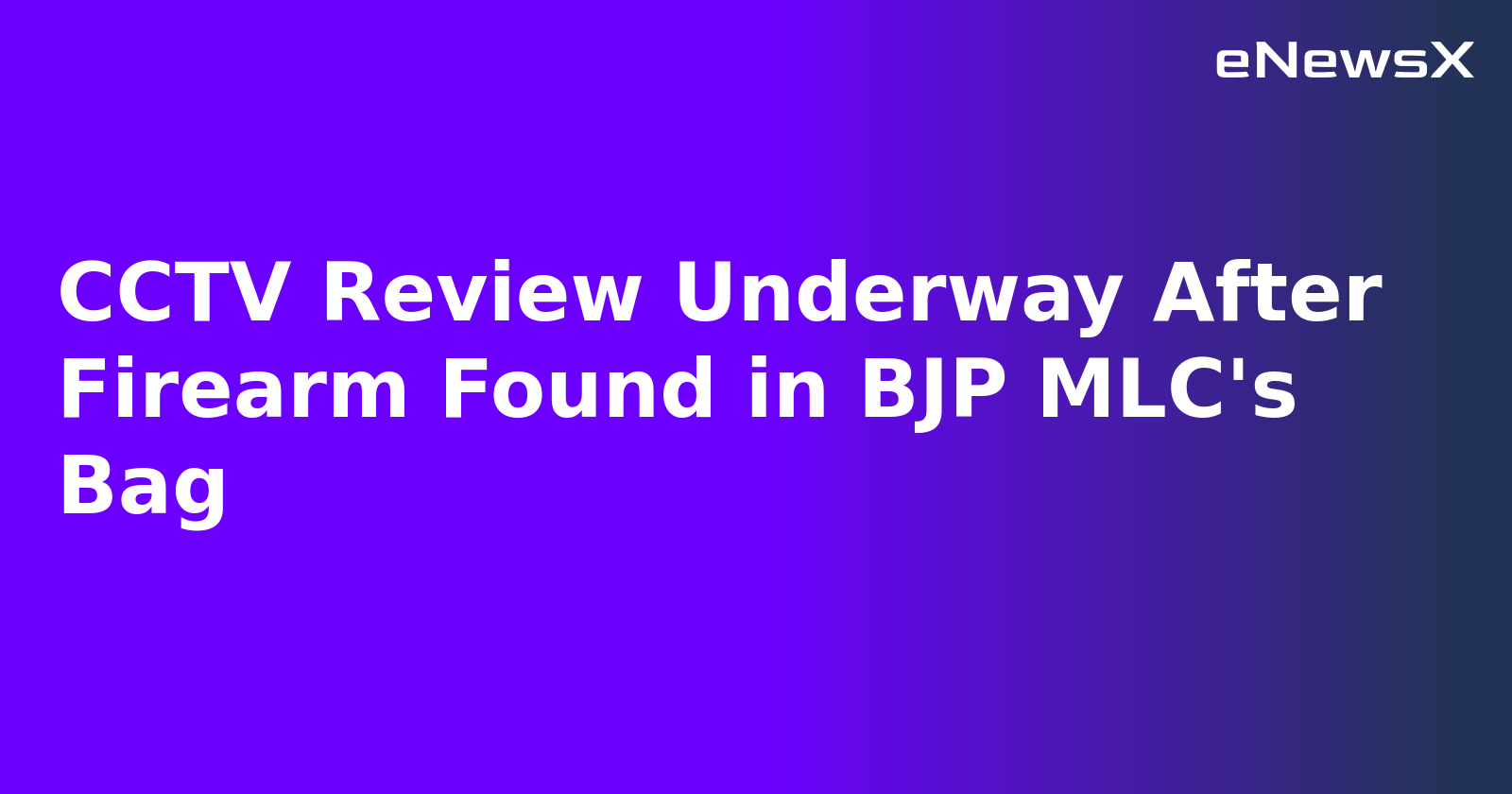 CCTV Review Underway After Firearm Found in BJP MLC's Bag.webp CCTV Review Underway After Firearm Found in BJP MLC's Bag.webp