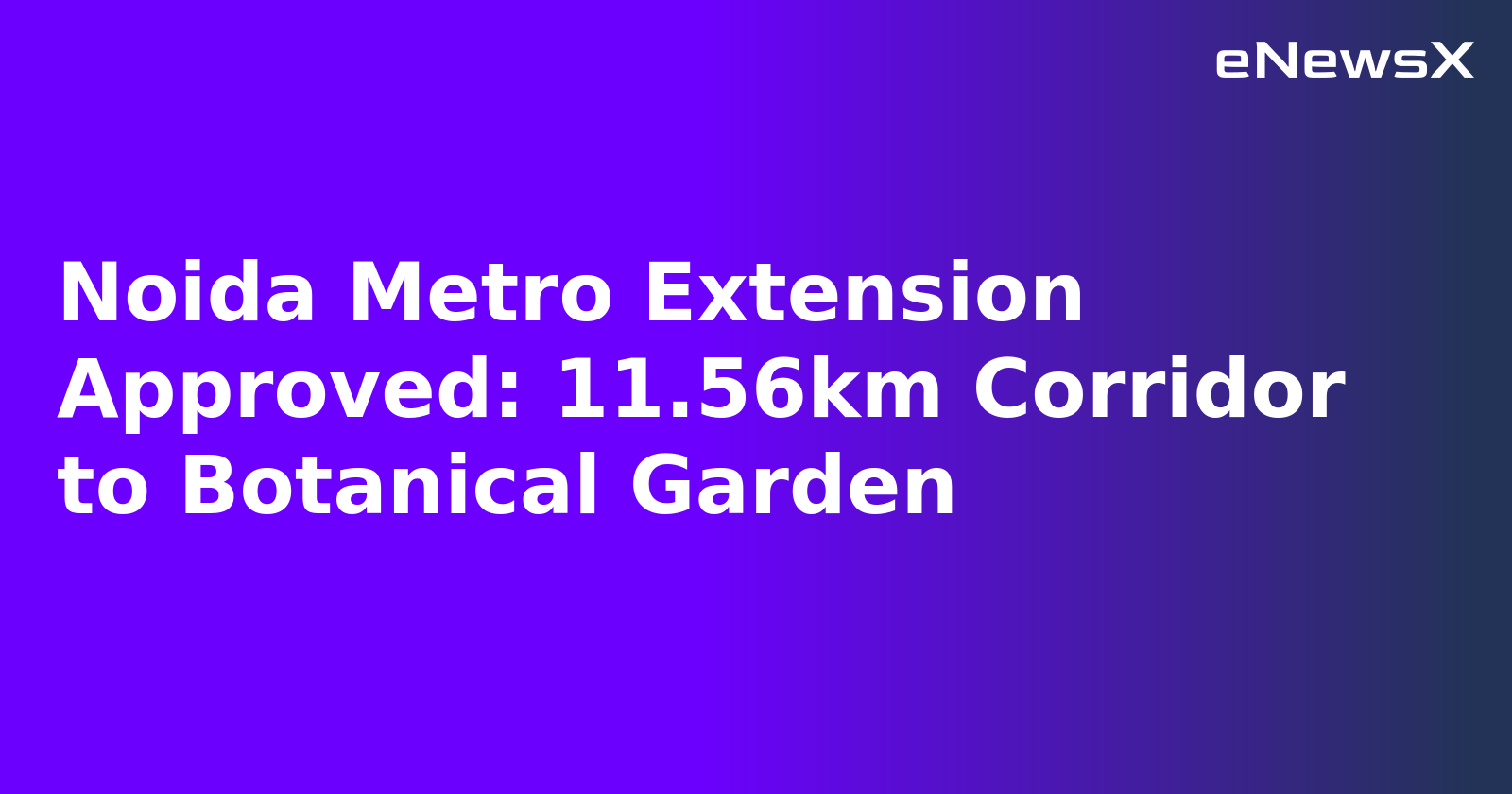 Noida Metro Extension Approved: 11.56km Corridor to Botanical Garden.webp