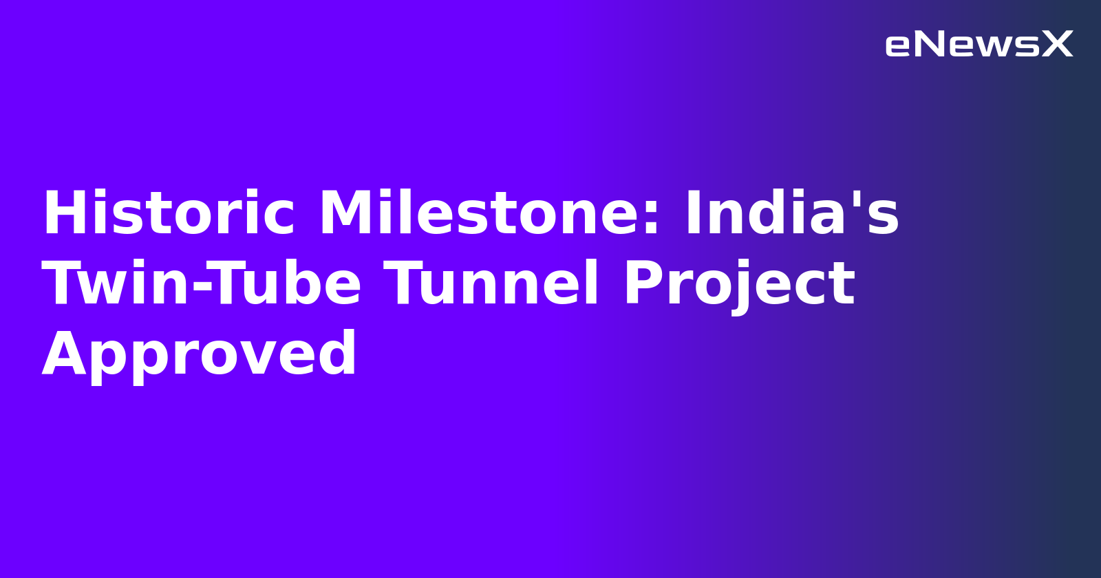 Historic Milestone: India's Twin-Tube Tunnel Project Approved.webp