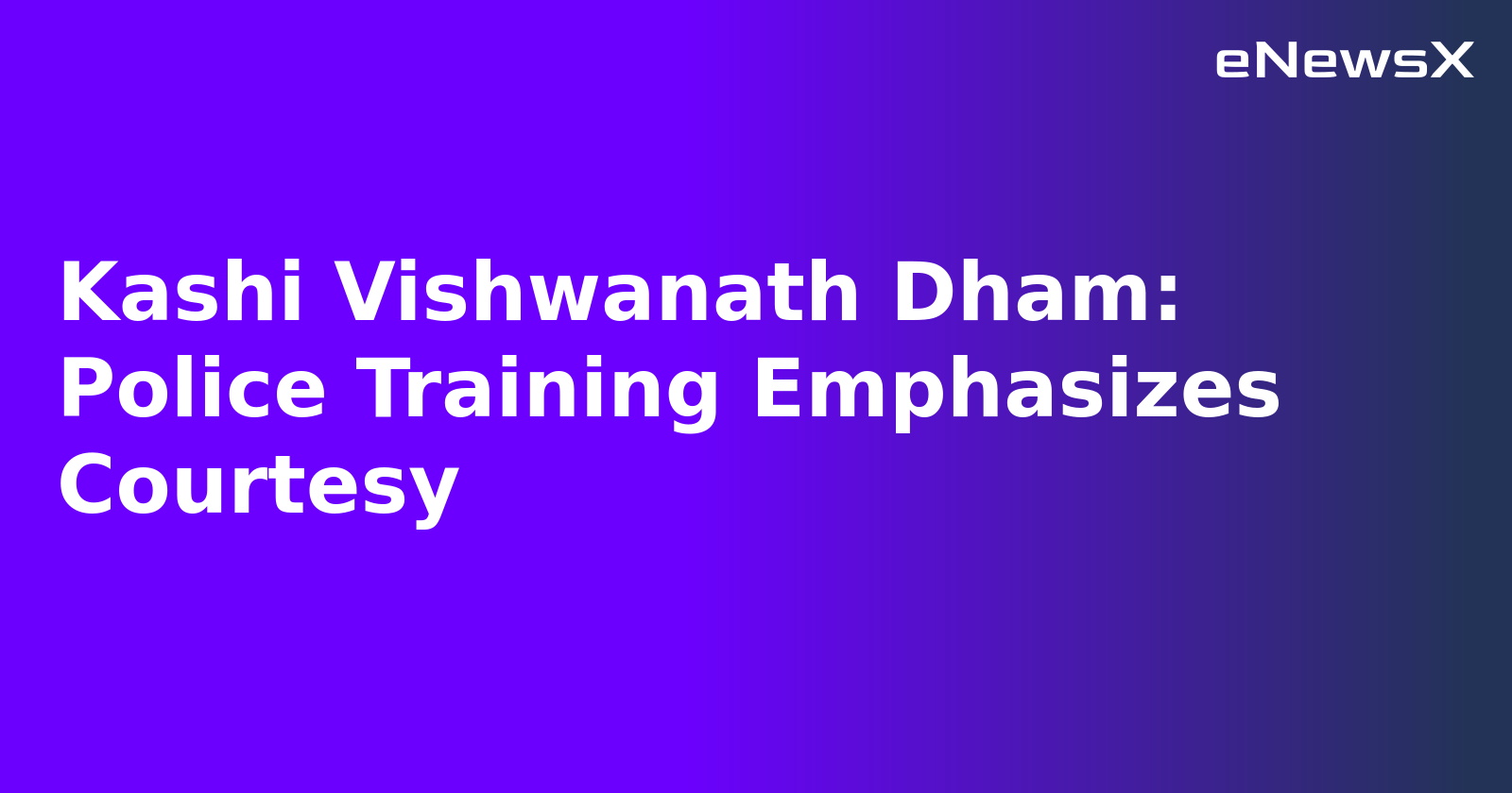 Kashi Vishwanath Dham: Police Training Emphasizes Courtesy.webp Kashi Vishwanath Dham: Police Training Emphasizes Courtesy.webp