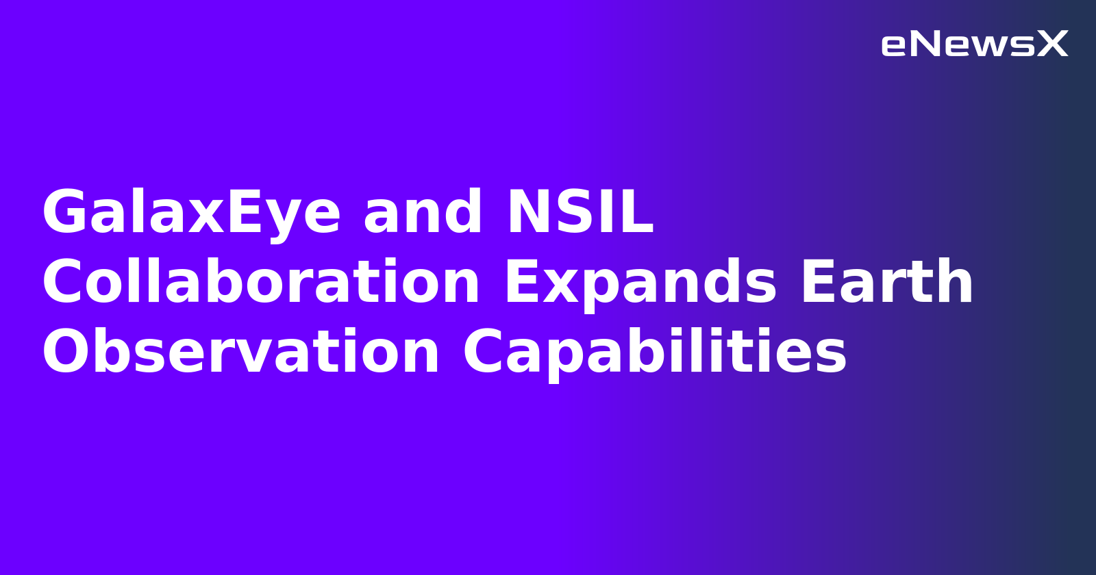 GalaxEye and NSIL Collaboration Expands Earth Observation Capabilities.webp