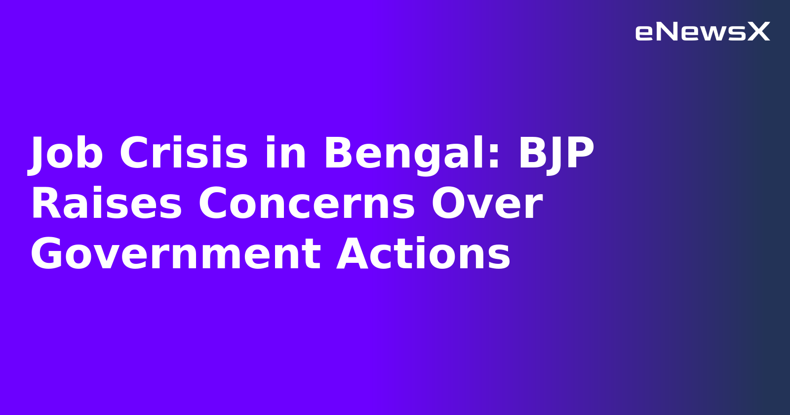Job Crisis in Bengal: BJP Raises Concerns Over Government Actions