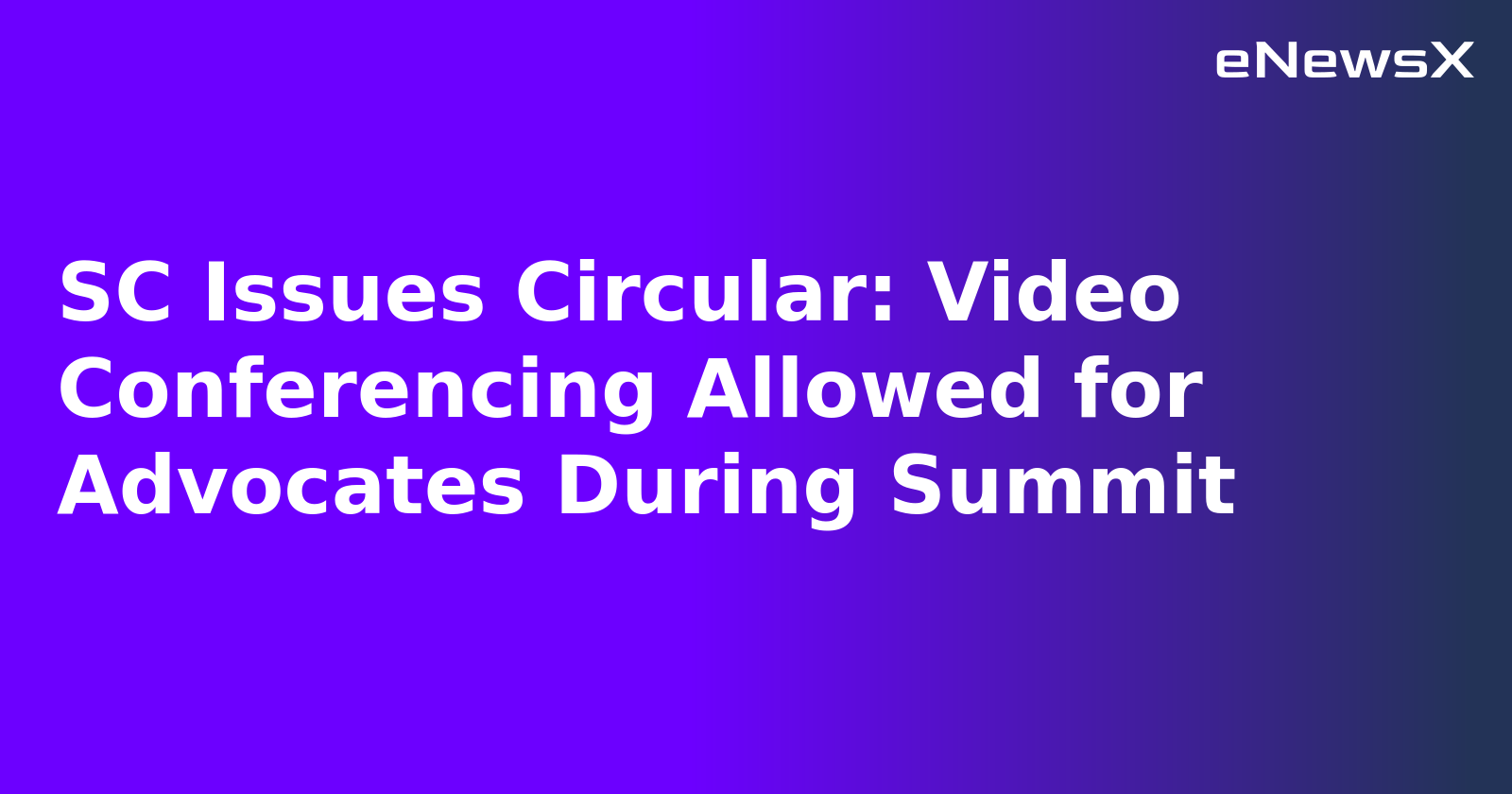 SC Issues Circular: Video Conferencing Allowed for Advocates During Summit.webp