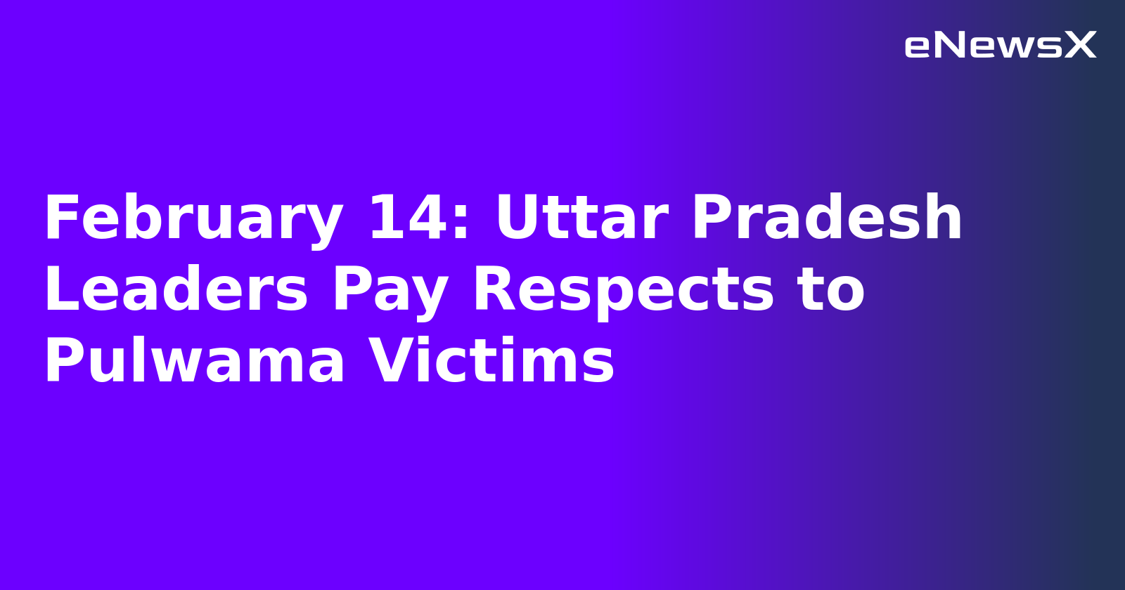 February 14: Uttar Pradesh Leaders Pay Respects to Pulwama Victims.webp