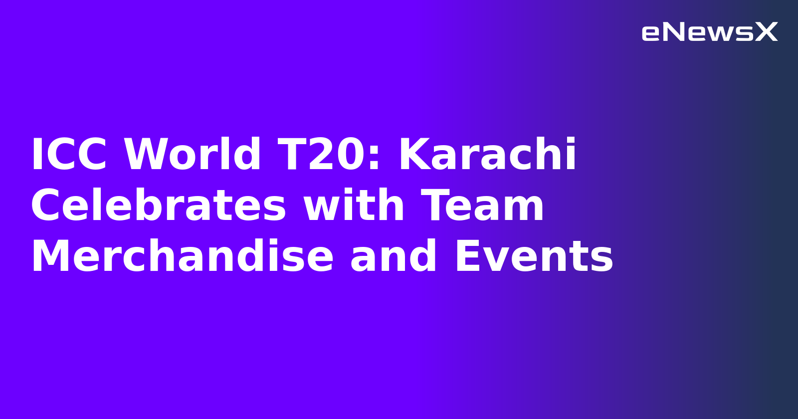 ICC World T20: Karachi Celebrates with Team Merchandise and Events.webp ICC World T20: Karachi Celebrates with Team Merchandise and Events.webp