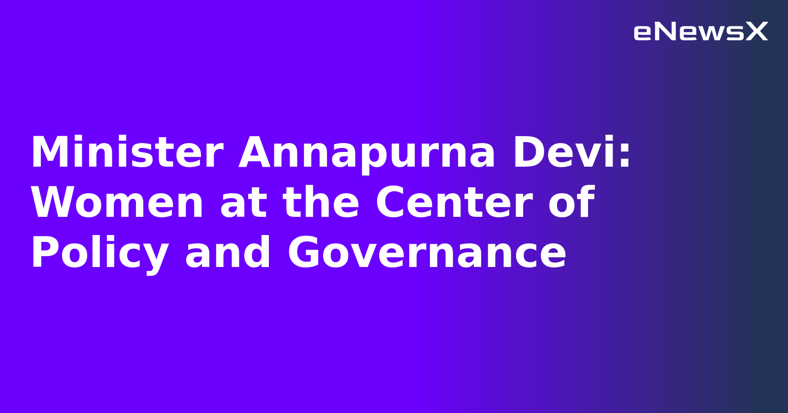Minister Annapurna Devi: Women at the Center of Policy and Governance.webp