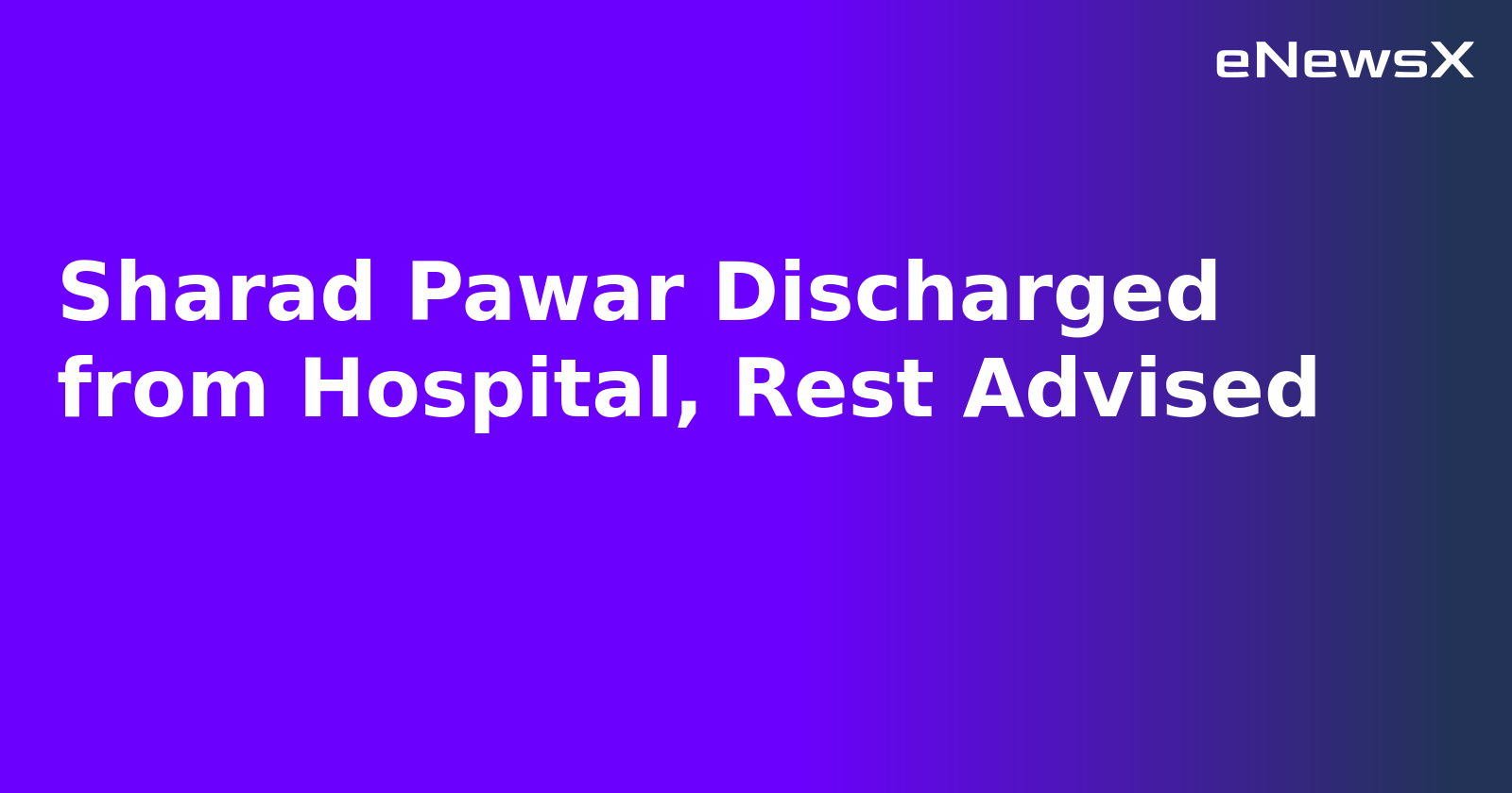 Sharad Pawar Discharged from Hospital, Rest Advised.webp Sharad Pawar Discharged from Hospital, Rest Advised.webp
