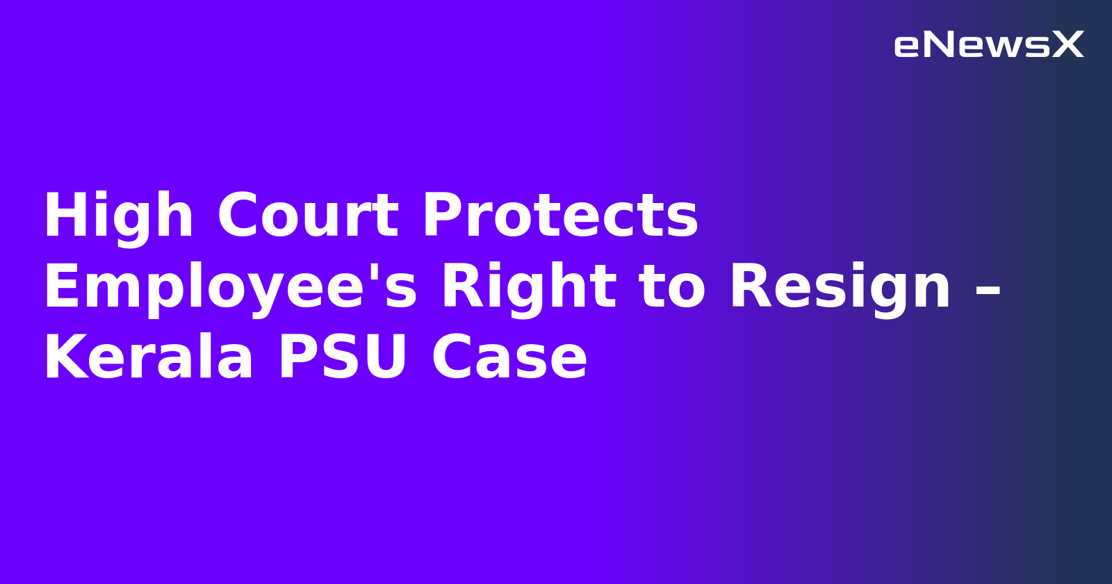 High Court Protects Employee's Right to Resign – Kerala PSU Case.webp