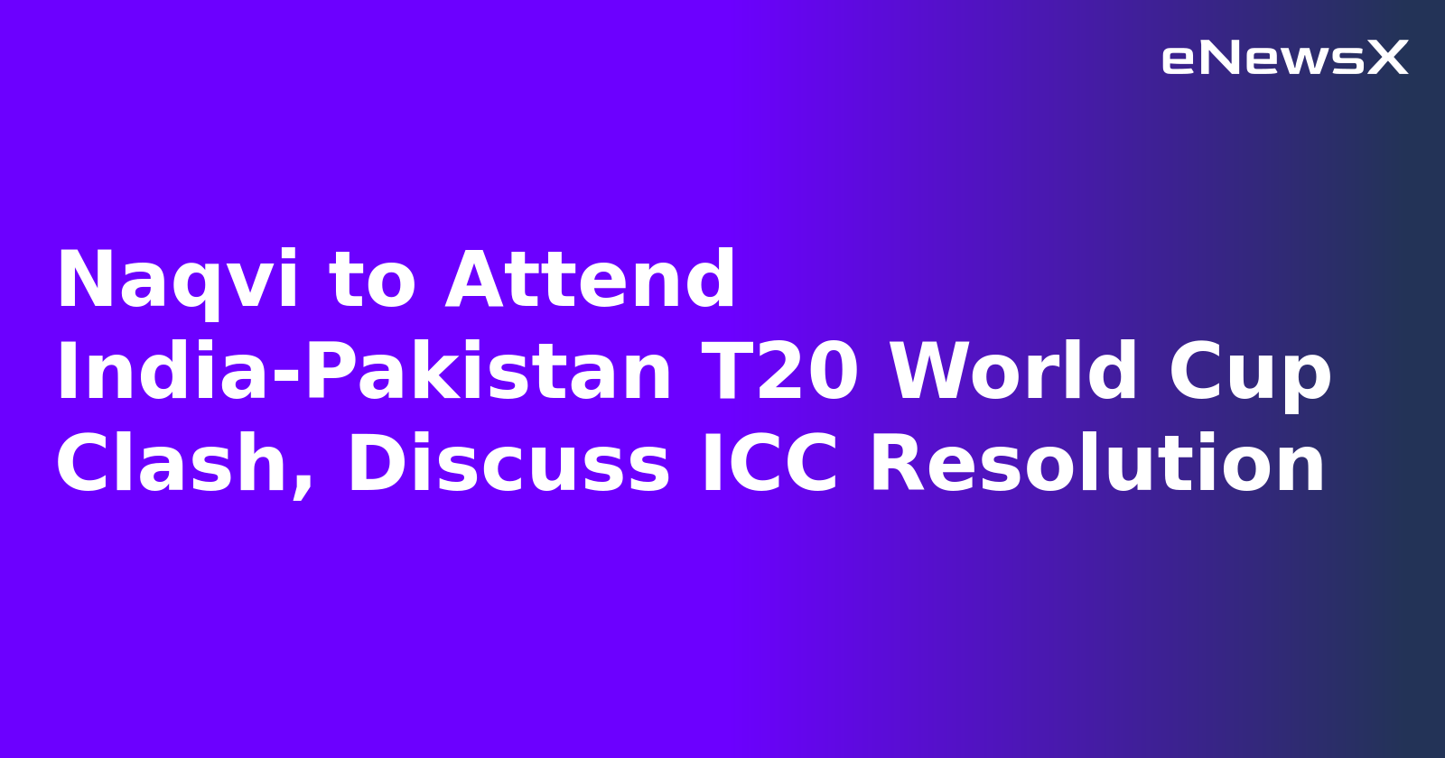 Naqvi to Attend India-Pakistan T20 World Cup Clash, Discuss ICC Resolution.webp