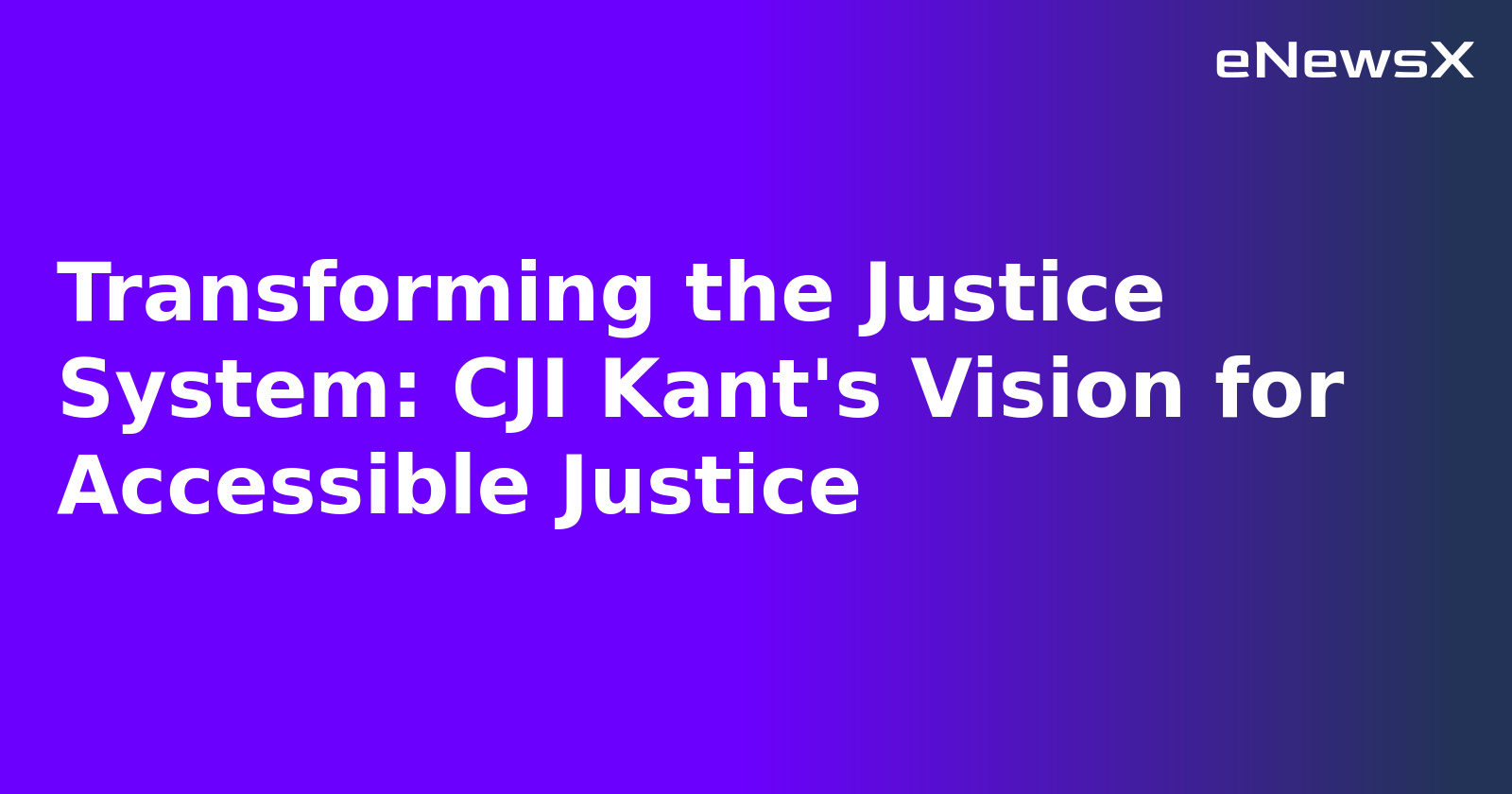 Transforming the Justice System: CJI Kant's Vision for Accessible Justice.webp