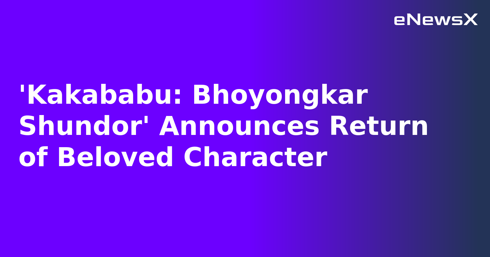 'Kakababu: Bhoyongkar Shundor' Announces Return of Beloved Character.webp 'Kakababu: Bhoyongkar Shundor' Announces Return of Beloved Character.webp