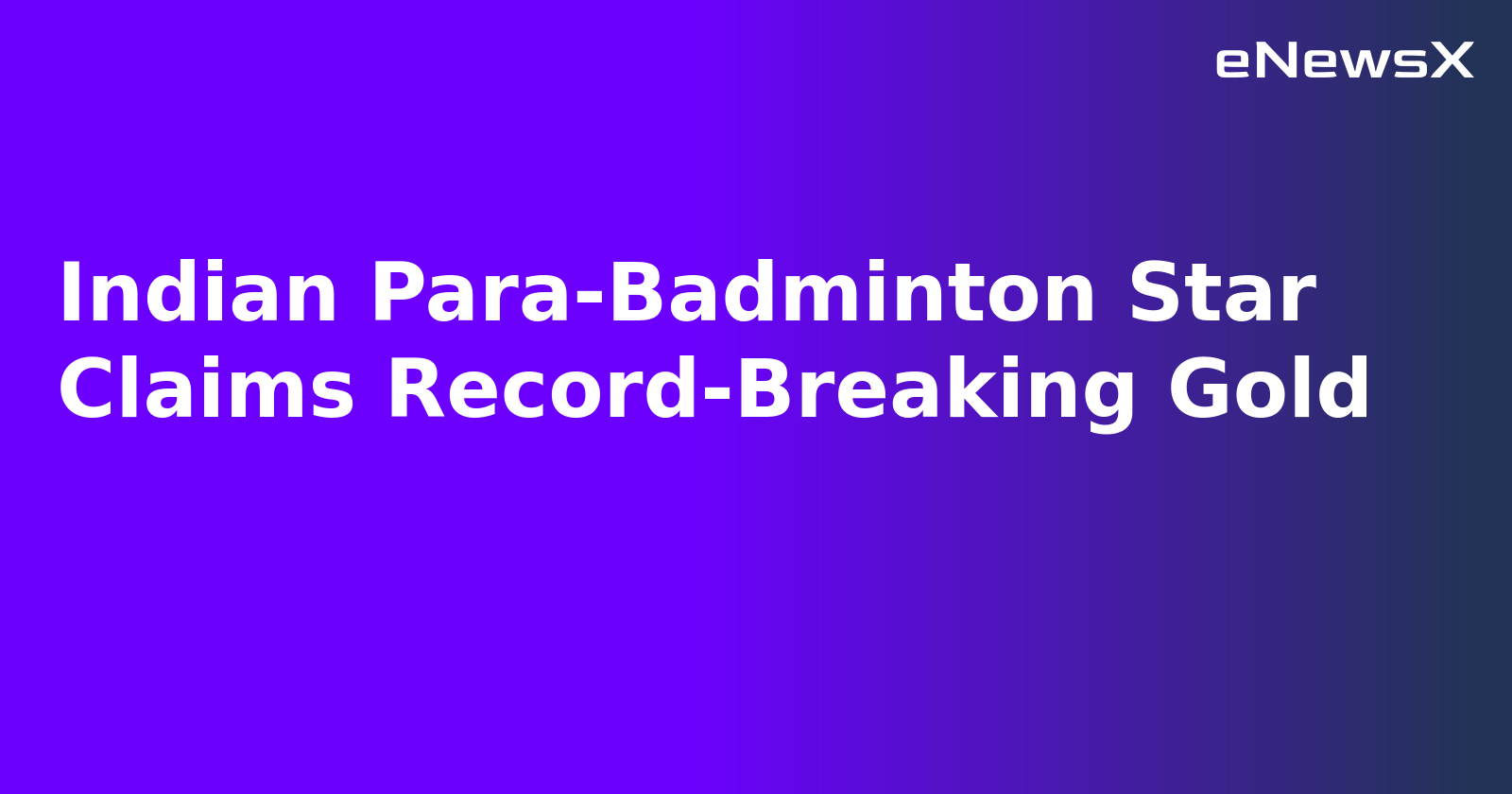 Indian Para-Badminton Star Claims Record-Breaking Gold.webp
