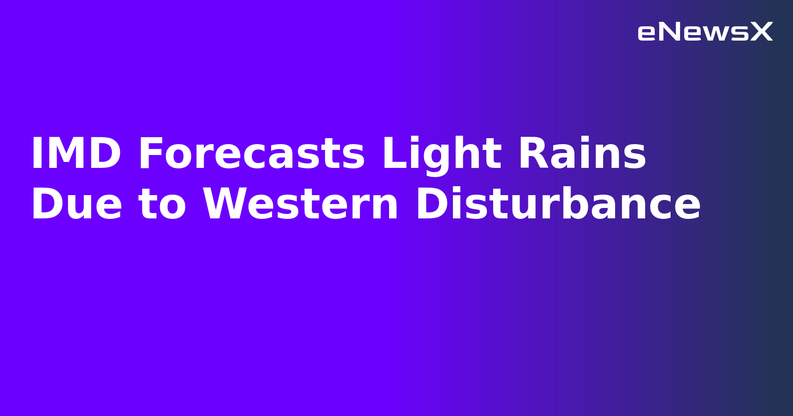 IMD Forecasts Light Rains Due to Western Disturbance.webp