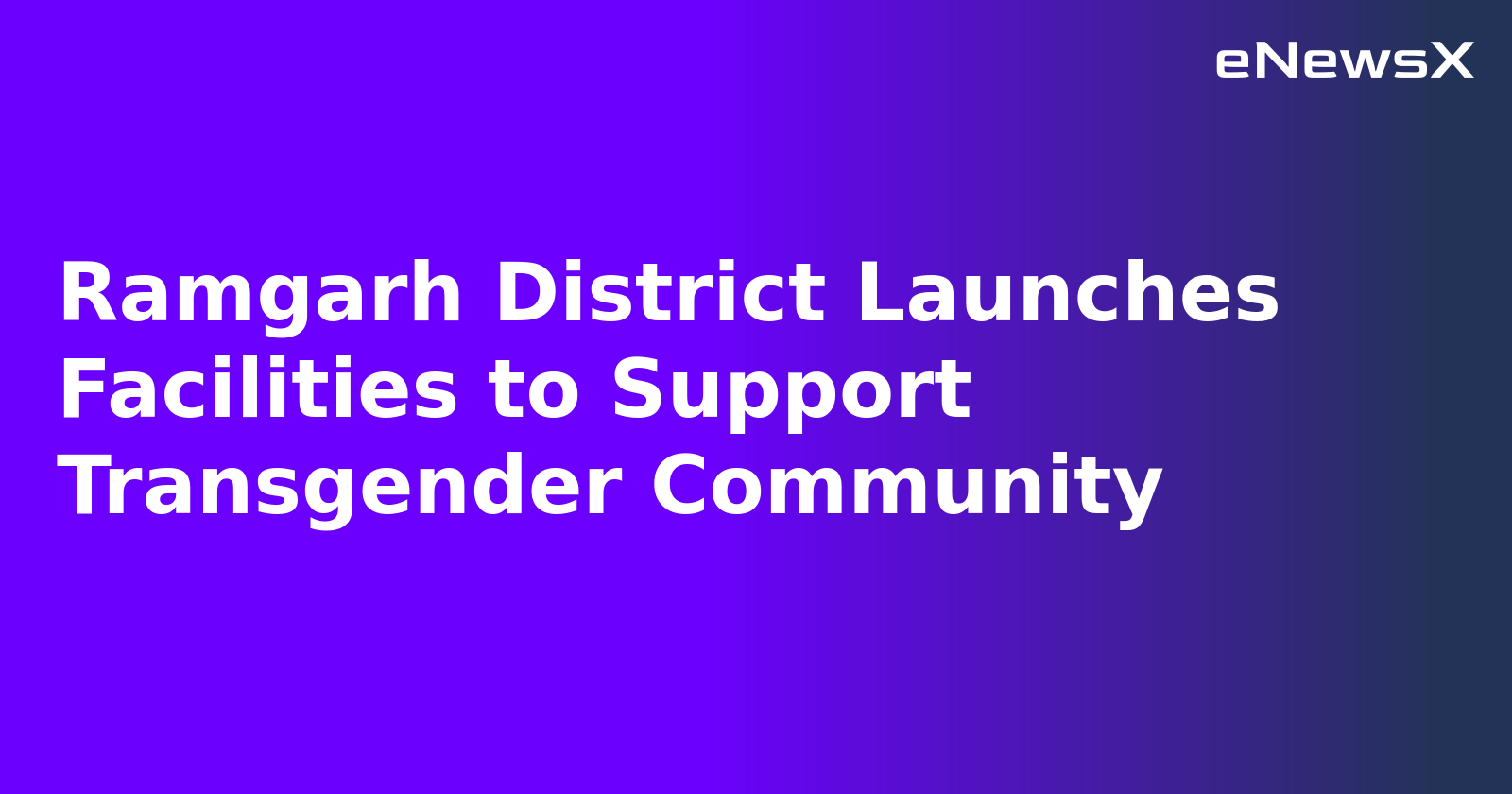 Ramgarh District Launches Facilities to Support Transgender Community.webp