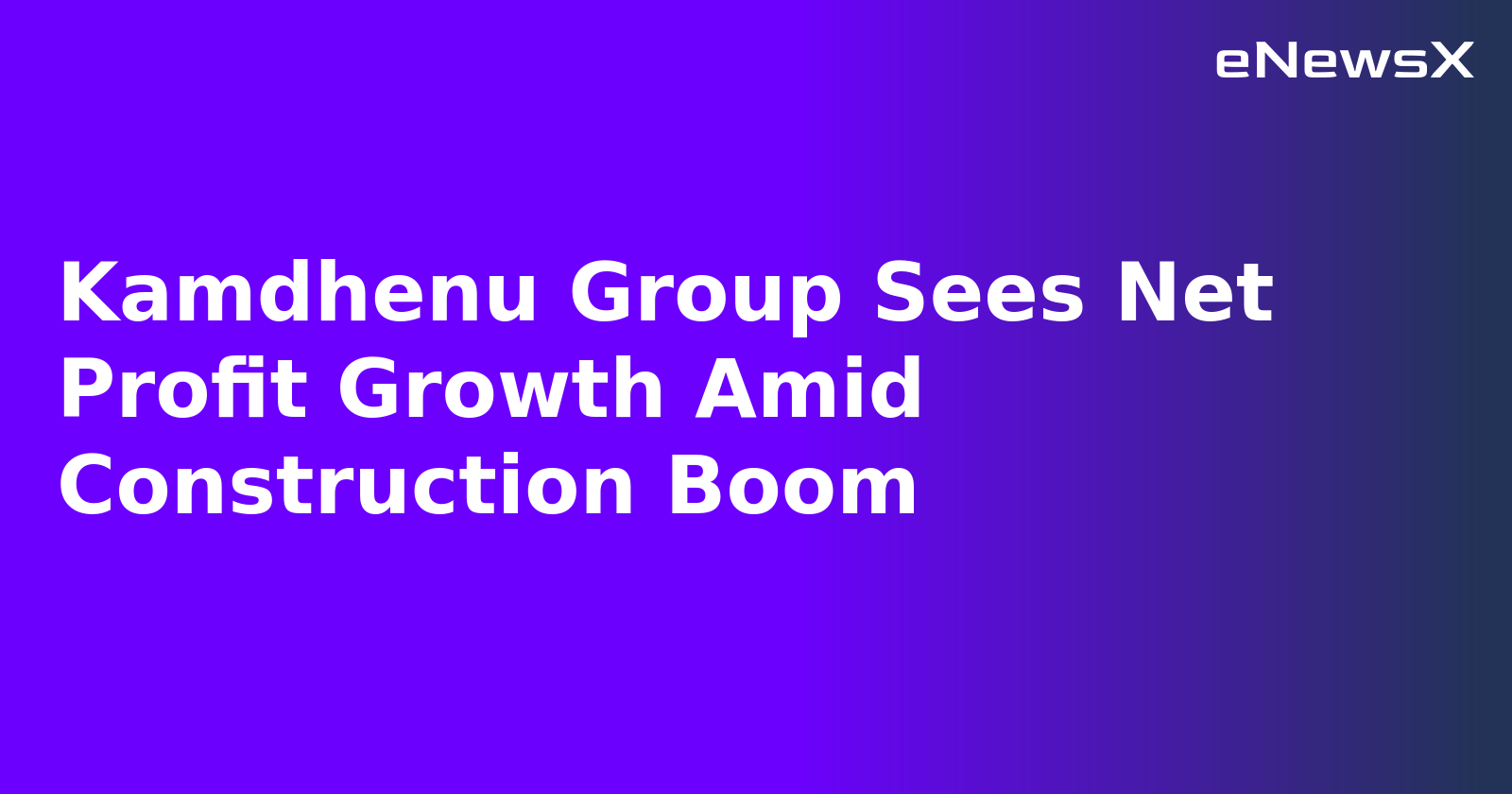 Kamdhenu Group Sees Net Profit Growth Amid Construction Boom.webp