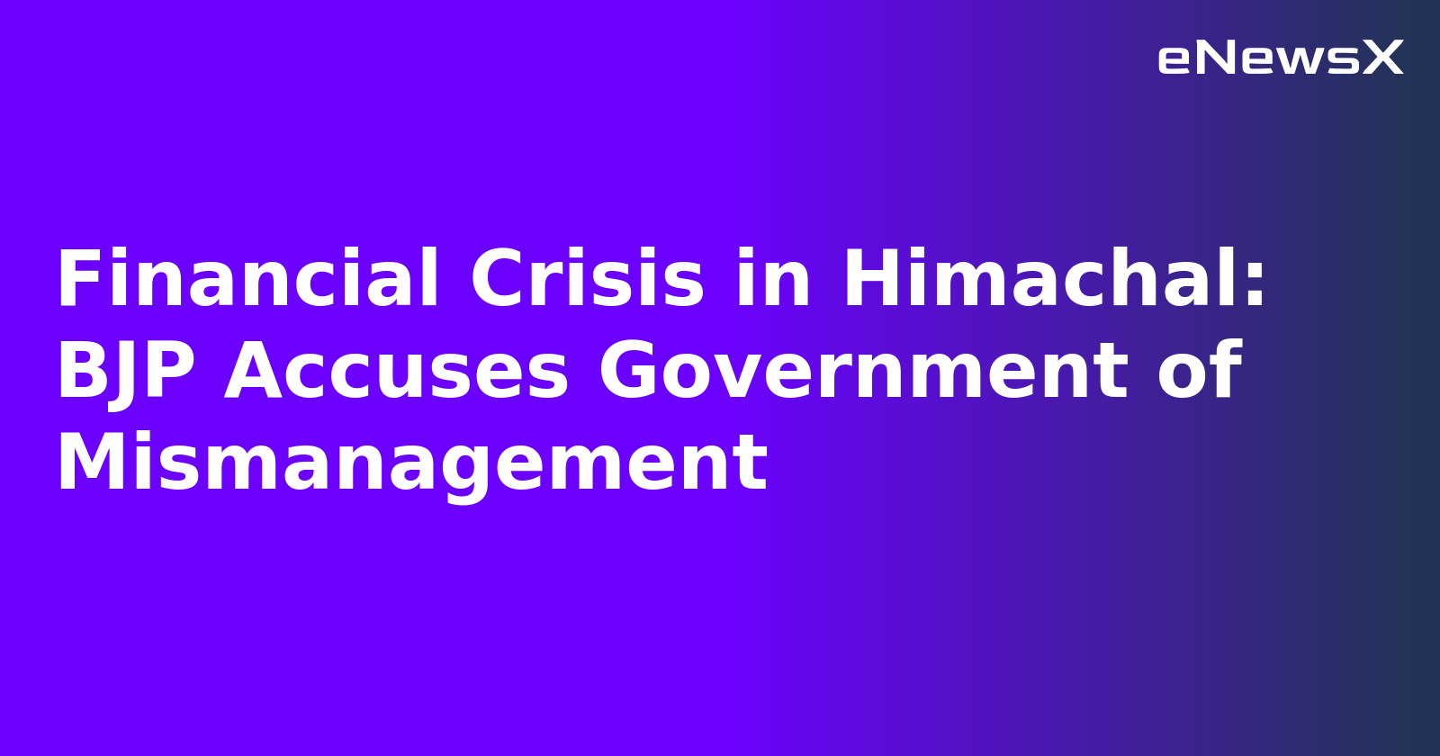 Financial Crisis in Himachal: BJP Accuses Government of Mismanagement.webp