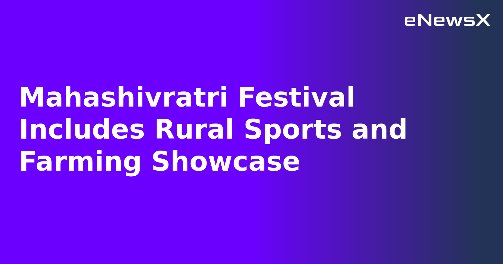 Mahashivratri Festival Includes Rural Sports and Farming Showcase.webp