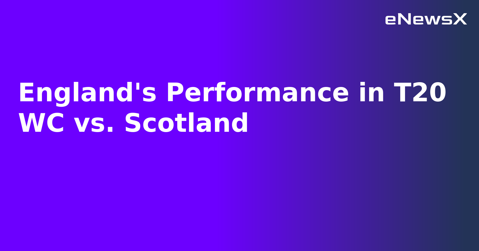England's Performance in T20 WC vs. Scotland.webp