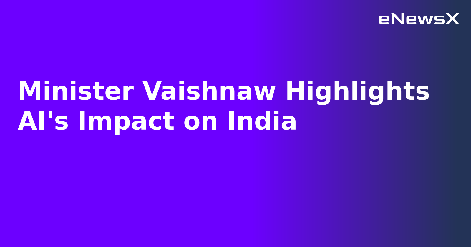 Minister Vaishnaw Highlights AI's Impact on India.webp