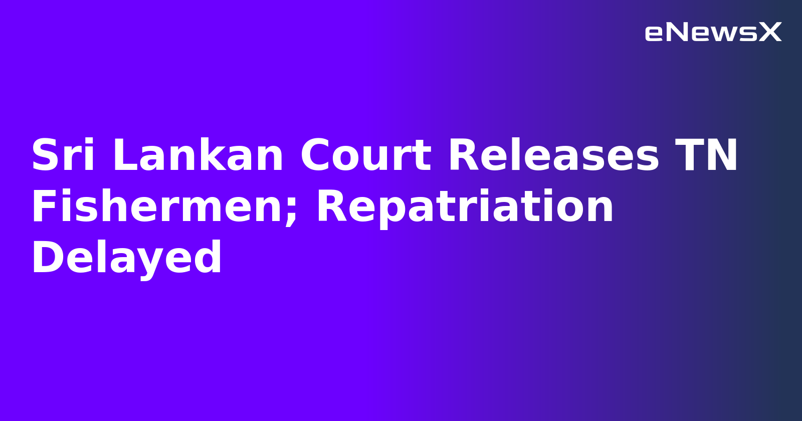 Sri Lankan Court Releases TN Fishermen; Repatriation Delayed.webp