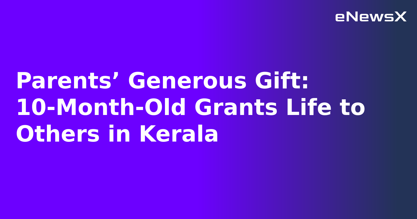 Parents’ Generous Gift: 10-Month-Old Grants Life to Others in Kerala.webp