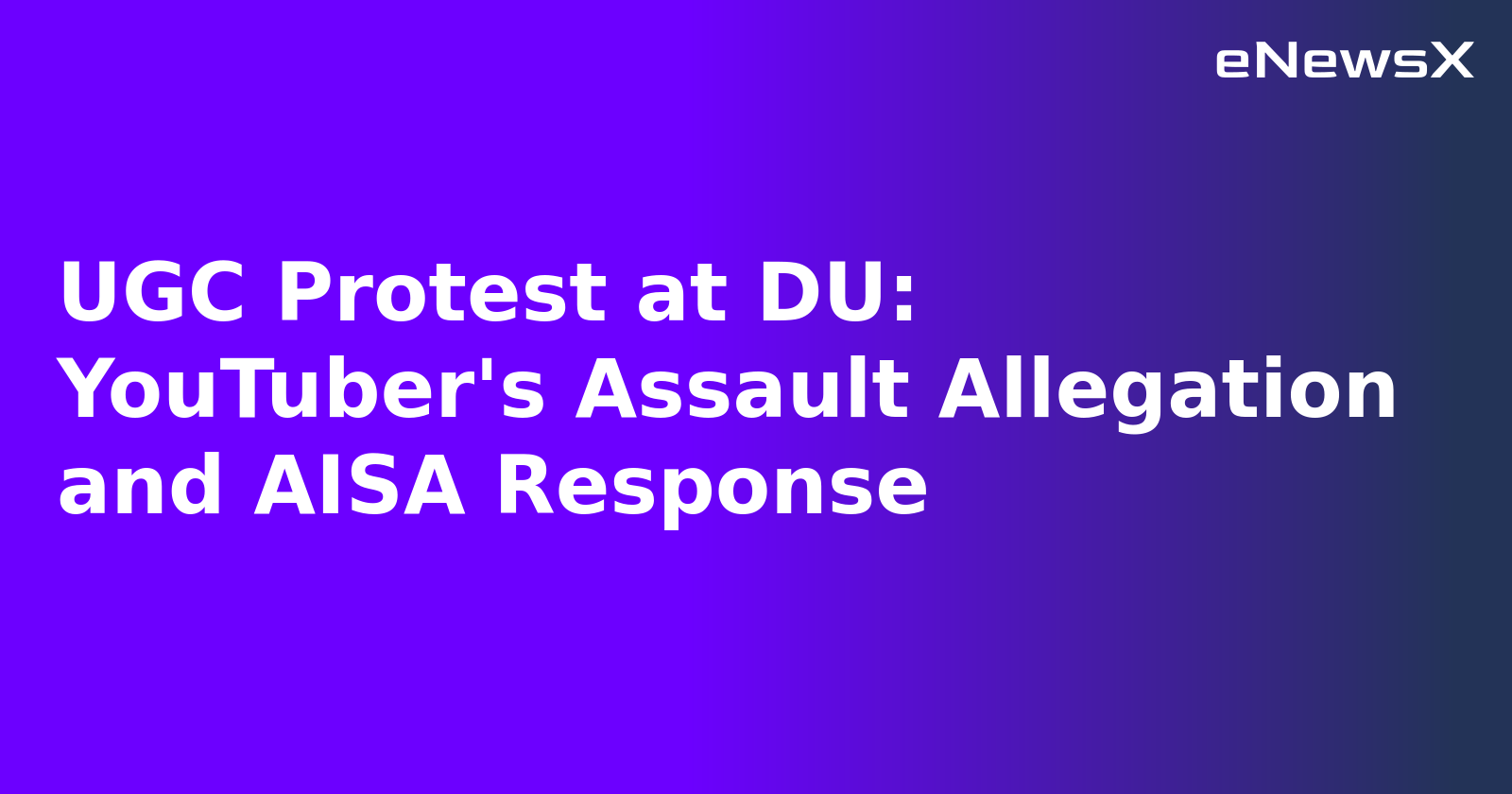 UGC Protest at DU: YouTuber's Assault Allegation and AISA Response.webp