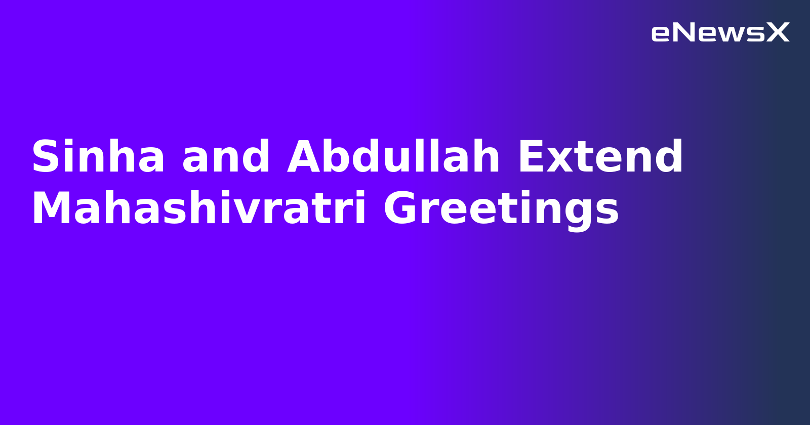 Sinha and Abdullah Extend Mahashivratri Greetings.webp