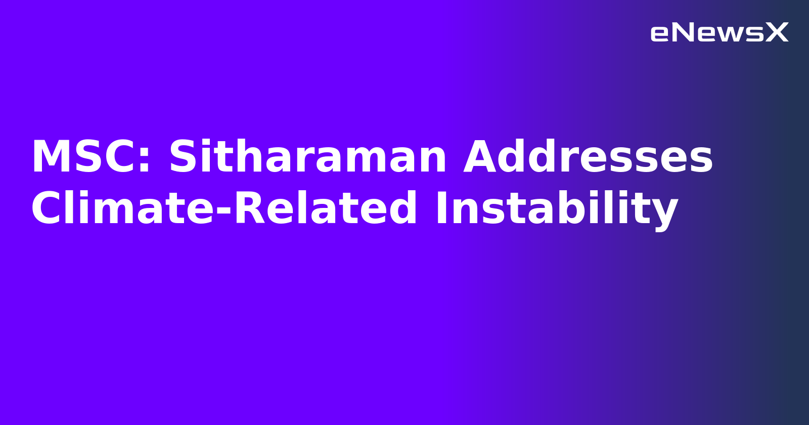 MSC: Sitharaman Addresses Climate-Related Instability.webp