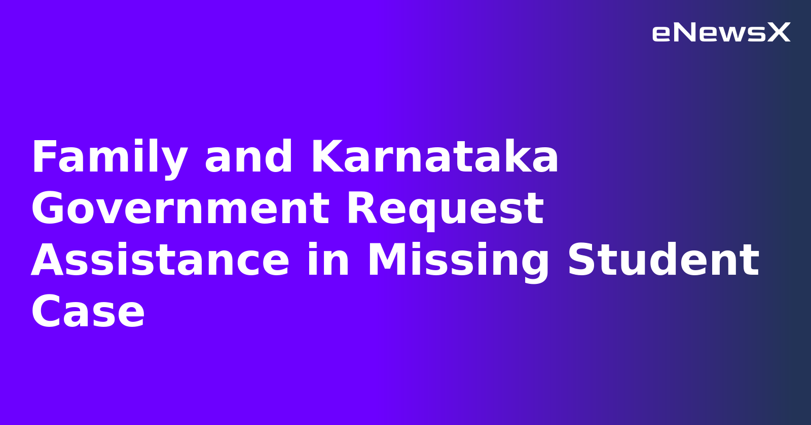Family and Karnataka Government Request Assistance in Missing Student Case